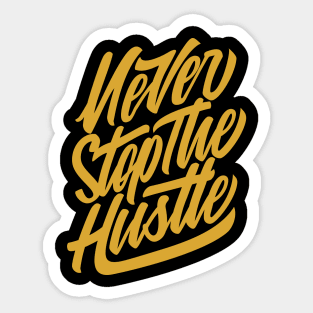 Never Stop The Hustle Sticker